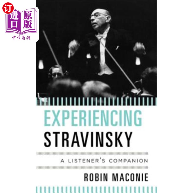 海外直订Experiencing Stravinsky: A Listener's Companion体验史特拉文斯基:听众的伙伴