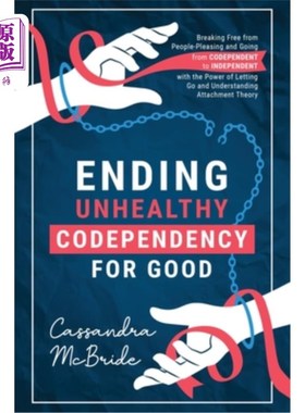 海外直订Ending Unhealthy Codependency for Good: Breaking Free from People-Pleasing and G 永远结束不健康的相互依赖: