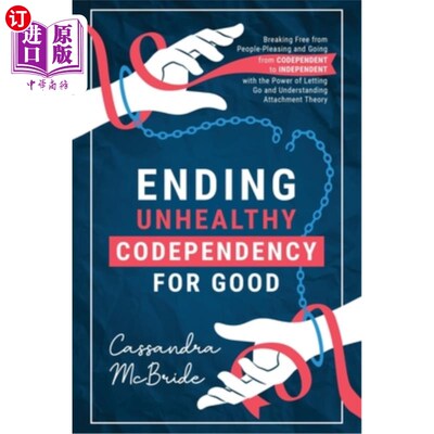 海外直订Ending Unhealthy Codependency for Good: Breaking Free from People-Pleasing and G 永远结束不健康的相互依赖: