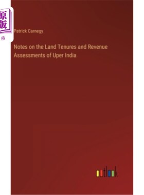 海外直订Notes on the Land Tenures and Revenue Assessments of Uper India 关于上印度地区土地所有权和收入评估的说明