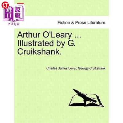 海外直订Arthur O'Leary ... Illustrated by G. Cruikshank. 阿瑟·奥利里。。。图为G.克鲁伊克申克。