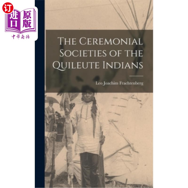 海外直订The Ceremonial Societies of the Quileute Indians奎鲁特印第安人的礼仪社团