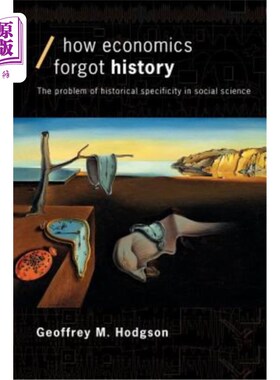 海外直订How Economics Forgot History: The Problem of Historical Specificity in Social Sc 经济学如何遗忘历史:社会科