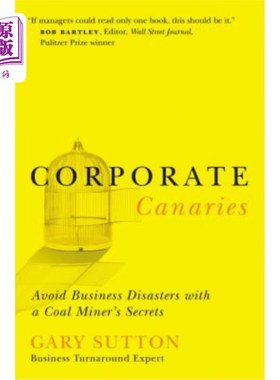 海外直订Corporate Canaries: Avoid Business Disasters with a Coal Miner's Secrets 《企业金丝雀:用煤矿工人的秘密避免