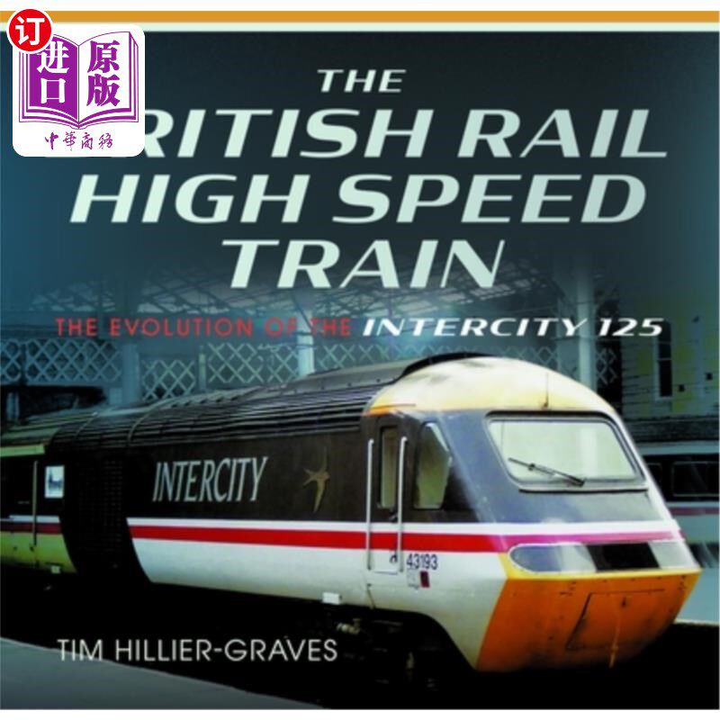 海外直订The British Rail High Speed Train: The Evolution of the Inter City 125 英国铁路高速列车：城际列车的演变