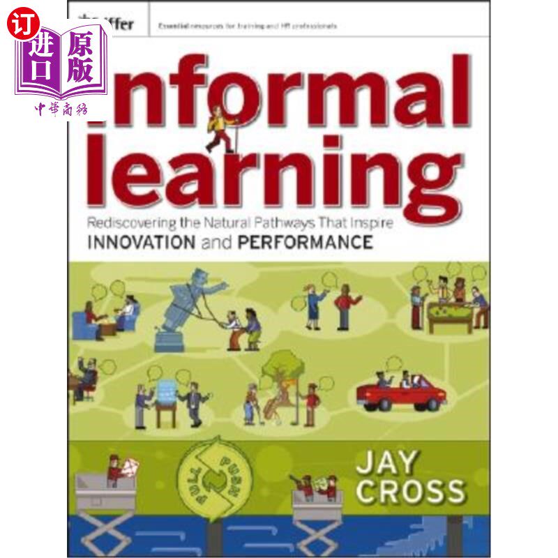 海外直订Informal Learning: Rediscovering the Natural Pathways That Inspire Innovation an 非正式学习:重新发现激发创