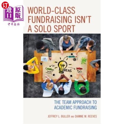 海外直订World-Class Fundraising Isn't a Solo Sport: The Team Approach to Academic Fundra 世界级的筹款不是一项单独的