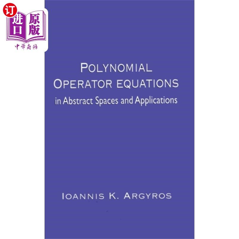 海外直订Polynomial Operator Equations in Abstract Spaces... 抽象空间中的多项式算子方程及其应用