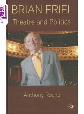 海外直订Brian Friel: Theatre and Politics 布莱恩·弗里尔：戏剧与政治