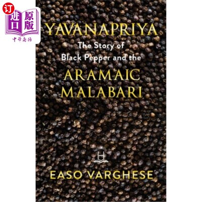 海外直订Yavanapriya: The Story Of Black Pepper And Aramaic Malabari. Yavanapriya:黑胡椒和阿拉米马拉巴利的故事。