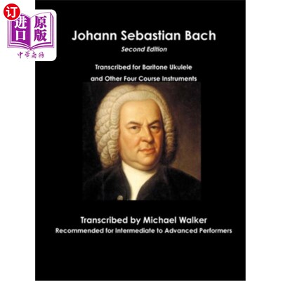 海外直订Johann Sebastian Bach Transcribed for Baritone Ukulele and Other Four Course Ins 约翰·塞巴斯蒂安·巴