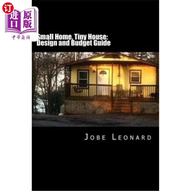 海外直订Small Home, Tiny House: Budget, Design, Estimate, and Secure Your Best Price 小房子，小房子：预算，设计，估