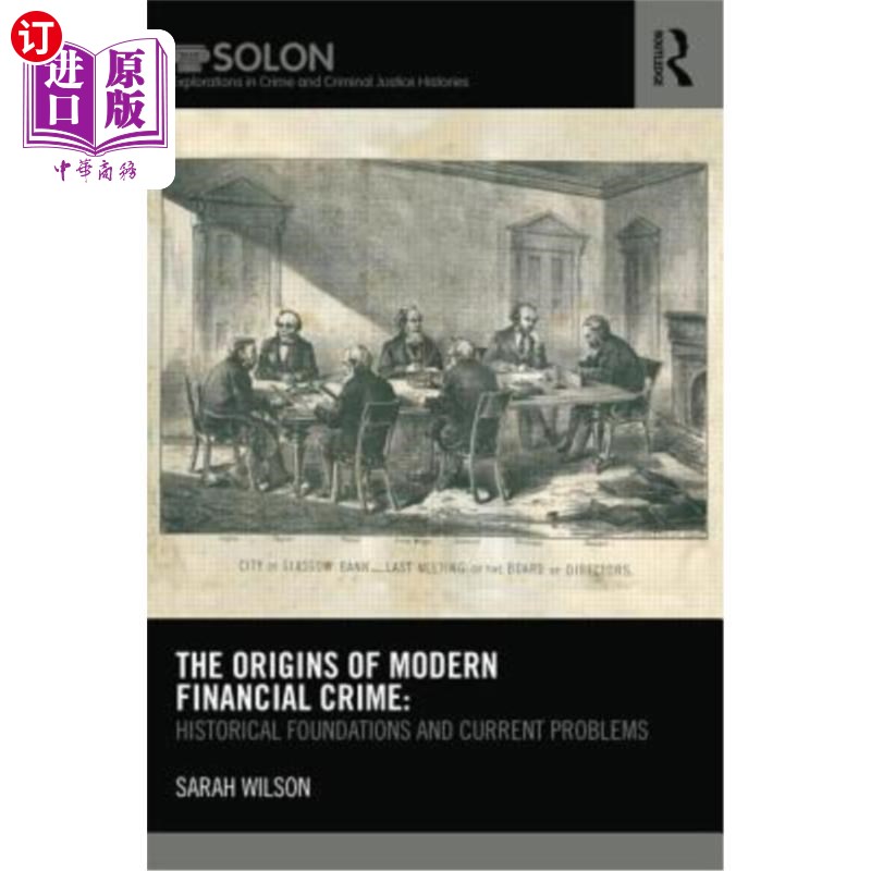 海外直订The Origins of Modern Financial Crime: Historical Foundations and Current Proble 现代金融犯罪的起源:英国的