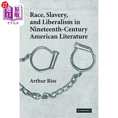 海外直订Race, Slavery, and Liberalism in Nineteenth-Century American Literature 19世纪美国文学中的种族、奴隶制与自