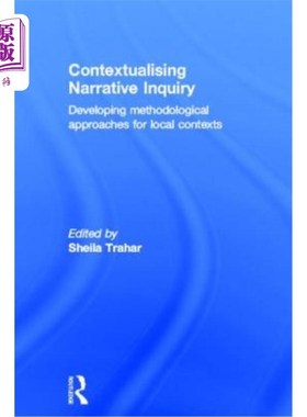 海外直订Contextualising Narrative Inquiry: Developing Methodological Approaches for Loca 语境化叙事探究:为当地语境