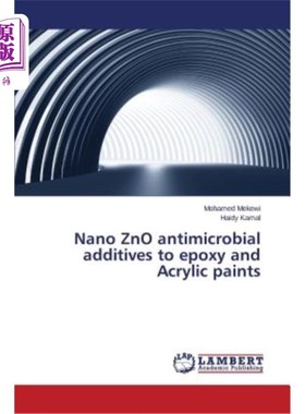 海外直订Nano ZnO antimicrobial additives to epoxy and Acrylic paints 纳米ZnO抗菌剂在环氧和丙烯酸涂料中的应用