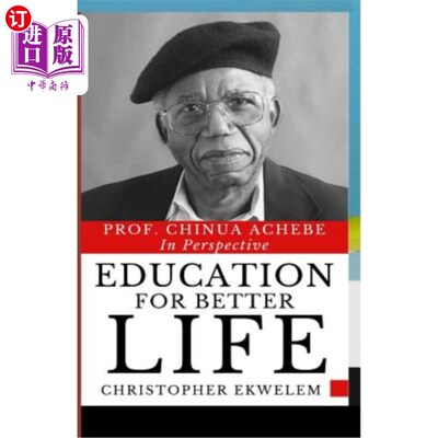 海外直订Education for Better Life: Prof. Chinua Achebe in Perspective 更好生活的教育：奇努阿·阿切贝教授的视角
