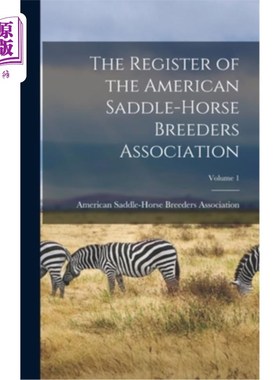 海外直订The Register of the American Saddle-Horse Breeders Association; Volume 1 美国马鞍马饲养者协会登记册;卷1