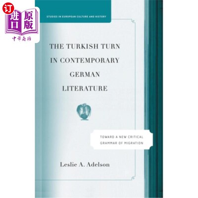 海外直订The Turkish Turn in Contemporary German Literature: Towards a New Critical Gramm 当代德国文学中的土耳其转向