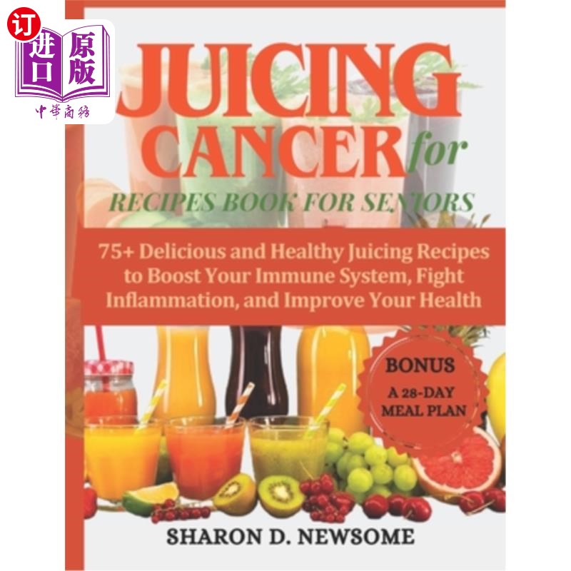海外直订医药图书Juicing for Cancer Recipes Book for Seniors: 75+ Delicious and Healthy Juicing R 为老年人榨汁癌症食