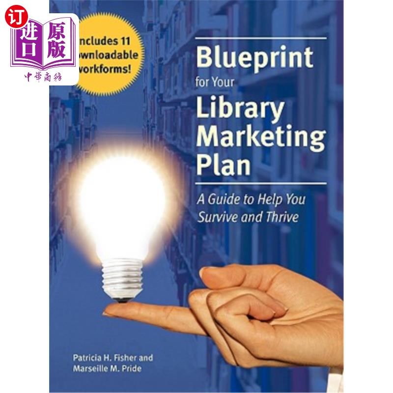海外直订Blueprint for Your Library Marketing Plan: A Guide to Help You Survive and Thriv 图书馆营销计划蓝图:帮助你