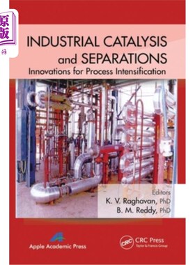 海外直订Industrial Catalysis and Separations: Innovations for Process Intensification 工业催化与分离:工艺强化的创新