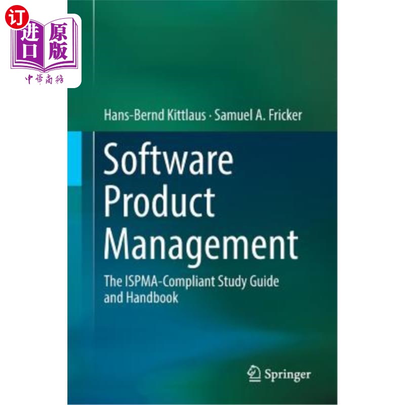 海外直订Software Product Management: The ISPMA-Compliant Study Guide and Handbook 软件产品管理:符合ispma的研究指南和手册