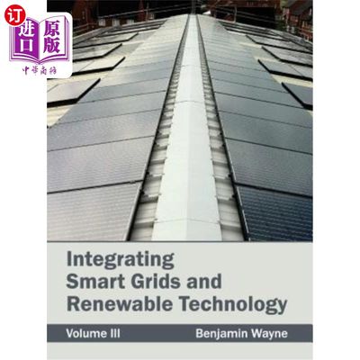 海外直订Integrating Smart Grids and Renewable Technology: Volume III 智能电网与可再生能源技术的整合：第三卷