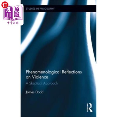 海外直订Phenomenological Reflections on Violence: A Skeptical Approach 关于暴力的现象学反思：一种怀疑态度