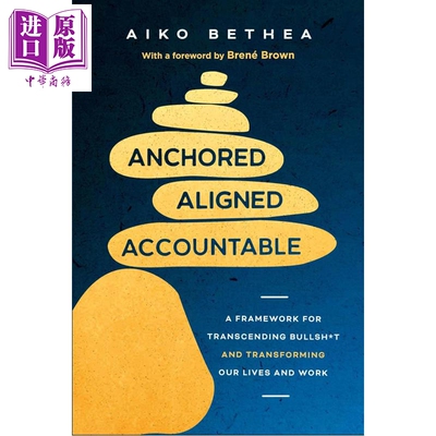 预售 锚定 对齐 负责 超越废话 改变生活与工作的框架 英文原版 Anchored Aligned Accountable Aiko Bethea【中商原版】
