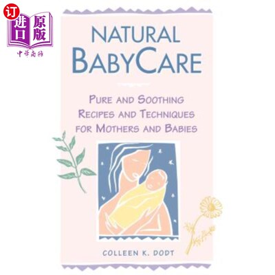 海外直订Natural Babycare: Pure and Soothing Recipes and Techniques for Mothers and Babie 自然婴儿护理:纯和舒缓的配