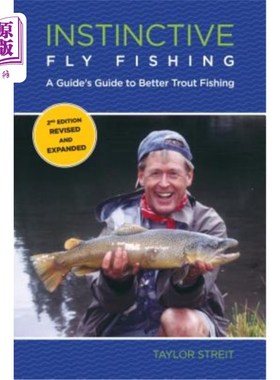 海外直订Instinctive Fly Fishing: A Guide's Guide To Better Trout Fishing, Second Edition 本能飞钓：更好地钓鳟鱼指南