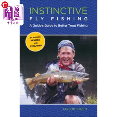 海外直订Instinctive Fly Fishing: A Guide's Guide To Better Trout Fishing, Second Edition 本能飞钓：更好地钓鳟鱼指南