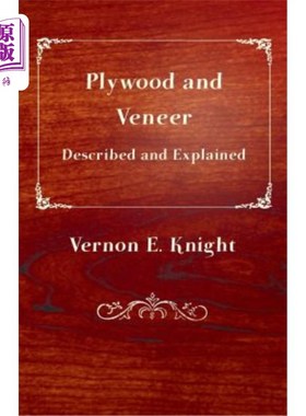 海外直订Plywood and Veneer Described and Explained 描述和解释胶合板和单板
