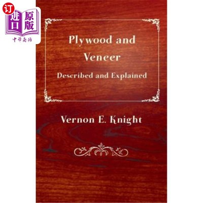 海外直订Plywood and Veneer Described and Explained 描述和解释胶合板和单板
