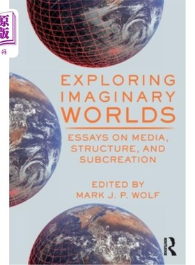 海外直订Exploring Imaginary Worlds: Essays on Media, Structure, and Subcreation 探索想象世界:关于媒介、结构和次创造