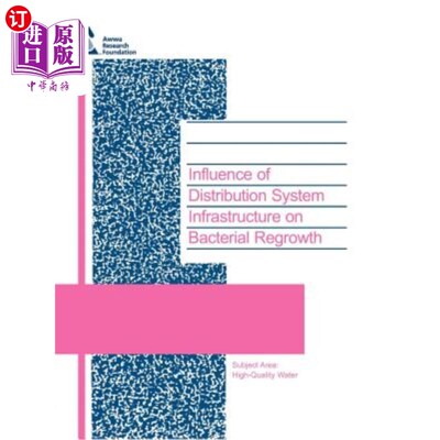 海外直订Influence of Distribution System Infrastructure on Bacterial Regrowth 配电系统基础设施对细菌再生的影响