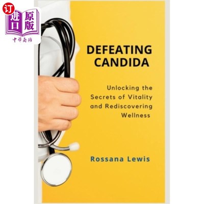 海外直订医药图书Defeating Candida: Unlocking the Secrets of Vitality and Rediscovering Wellness 击败念珠菌：解锁活