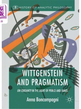海外直订Wittgenstein and Pragmatism: On Certainty in the Light of Peirce and James 维特根斯坦与实用主义:论皮尔斯和