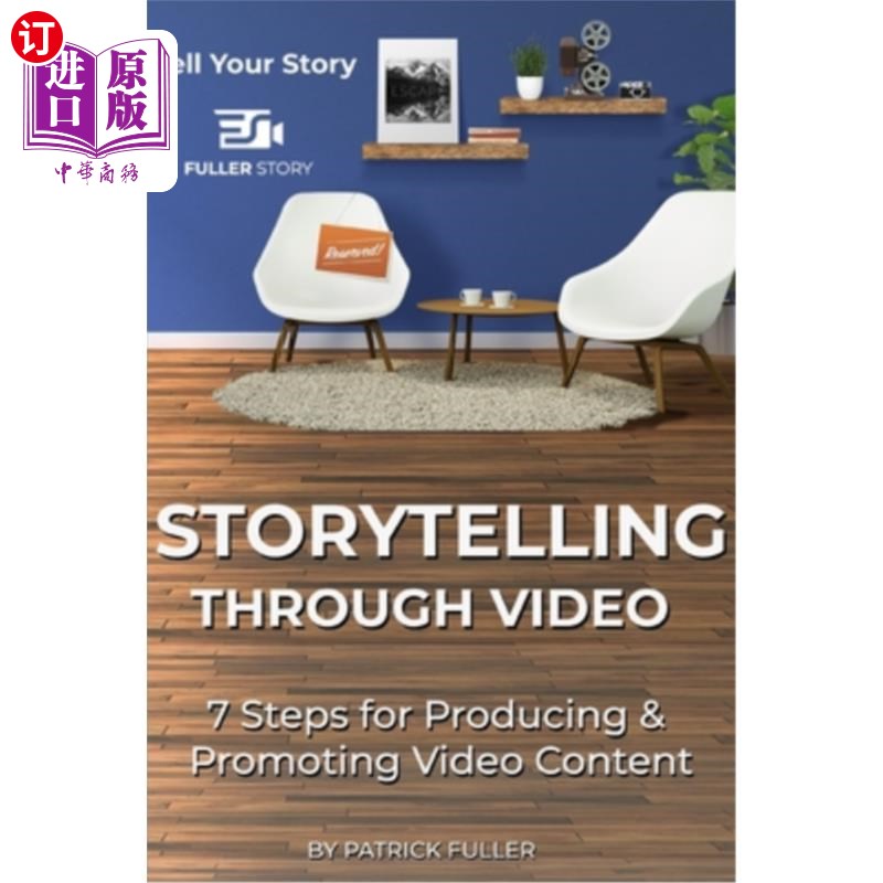 海外直订Storytelling Through Video: 7 Steps for Producing & Promoting Video Content 通过视频讲故事:制作和推广视频内