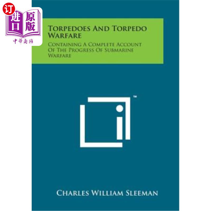 海外直订Torpedoes and Torpedo Warfare: Containing a Complete Account of the Progress of  鱼雷与鱼雷战争：包含潜艇战