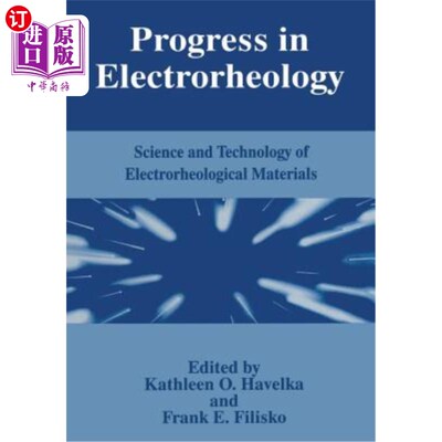 海外直订Progress in Electrorheology: Science and Technology of Electrorheological Materi 电流流变学进展：电流变材料