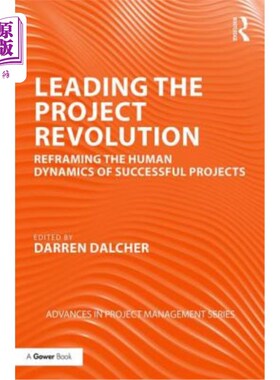 海外直订Leading the Project Revolution: Reframing the Human Dynamics of Successful Proje 领导项目革命:重塑成功项目