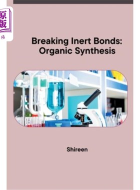 海外直订Breaking Inert Bonds: Organic Synthesis 打破惰性键：有机合成