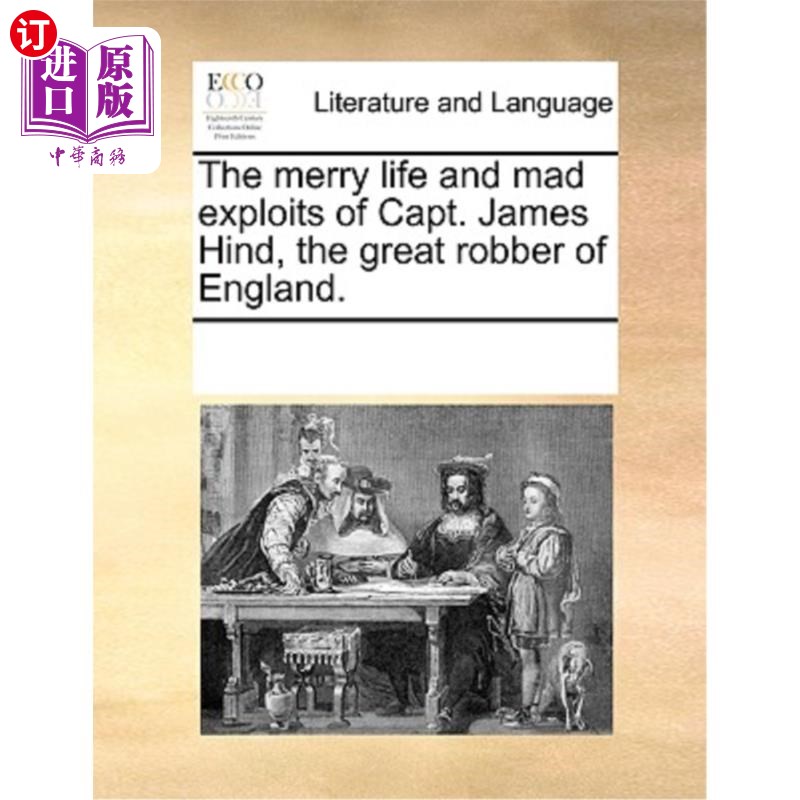 海外直订The Merry Life and Mad Exploits of Capt. James Hind, the Great Robber of England 《英国大强盗詹姆斯·欣德船