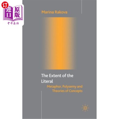 海外直订The Extent of the Literal: Metaphor, Polysemy and Theories of Concepts 直译的范围:隐喻，一词多义和概念理论