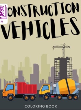海外直订Construction Vehicles Coloring Book: Bulldozers Coloring for Toddlers, Excavator 建筑车辆涂色书:推土机涂色