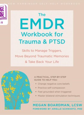 海外直订医药图书The Emdr Workbook for Trauma and Ptsd: Skills to Manage Triggers, Move Beyond Tr 创伤和创伤后应激障