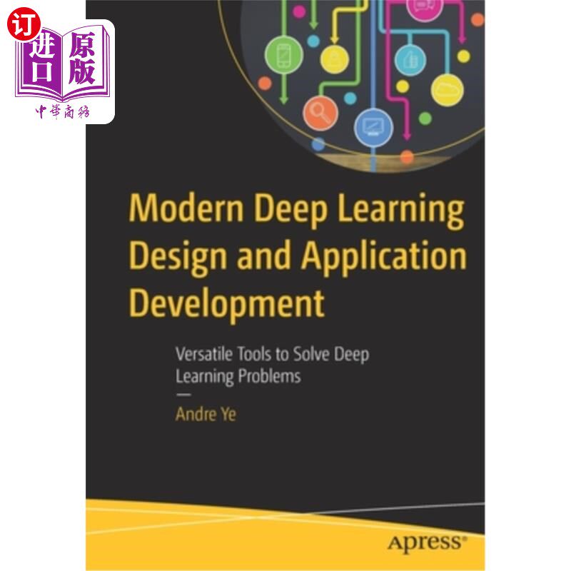 海外直订Modern Deep Learning Design and Application Development: Versatile Tools to Solv 现代深度学习设计和应用开发