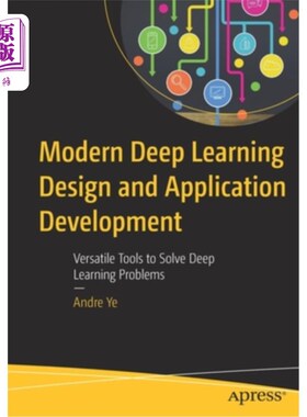 海外直订Modern Deep Learning Design and Application Development: Versatile Tools to Solv 现代深度学习设计和应用开发